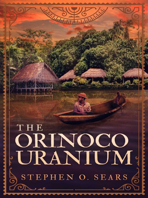 Title details for The Orinoco Uranium by Stephen O. Sears - Wait list